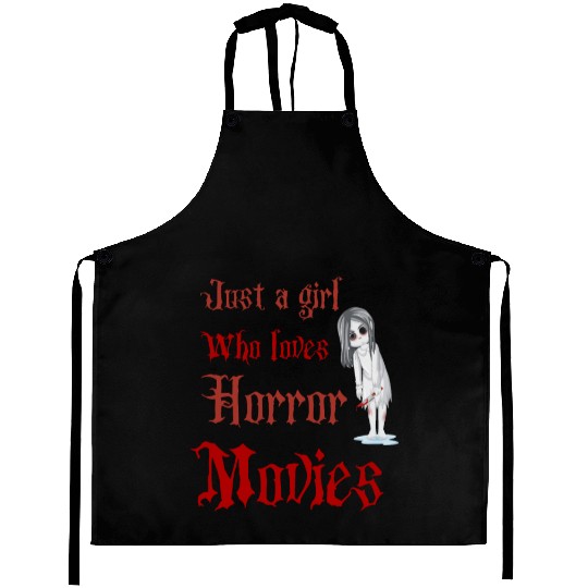 Just a girl who love horror movies, funny girl Aprons