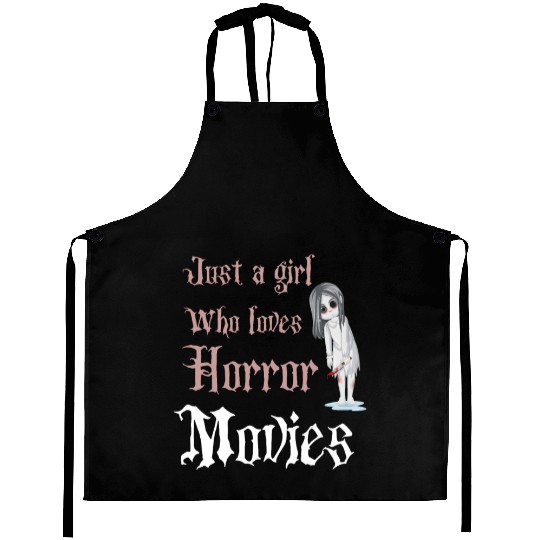 Just a girl who love horror movies, funny girl Aprons