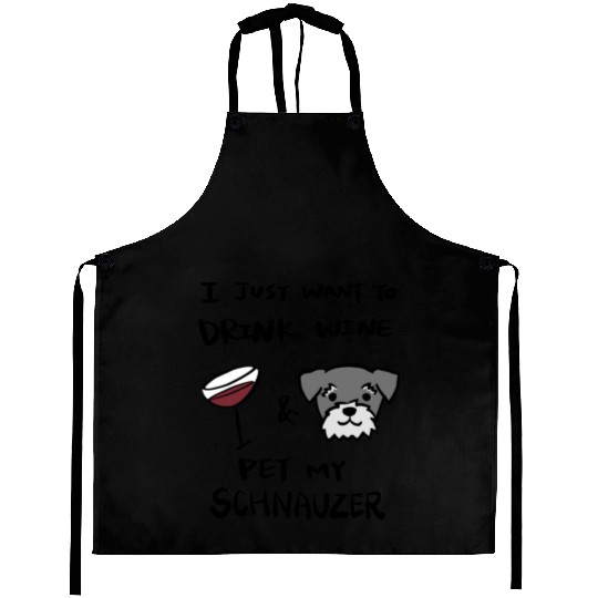 I Just Want To Drink Wine Schnauzer Aprons