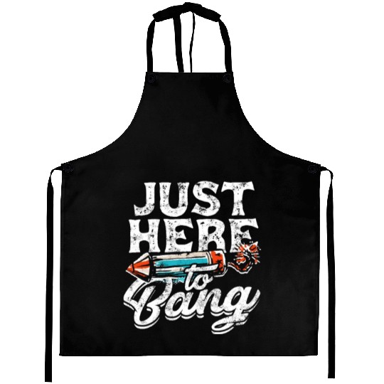 Just here to bang - loud Aprons