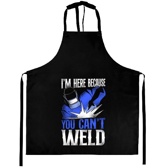 Welder Welding Vintage I'm Here Aprons