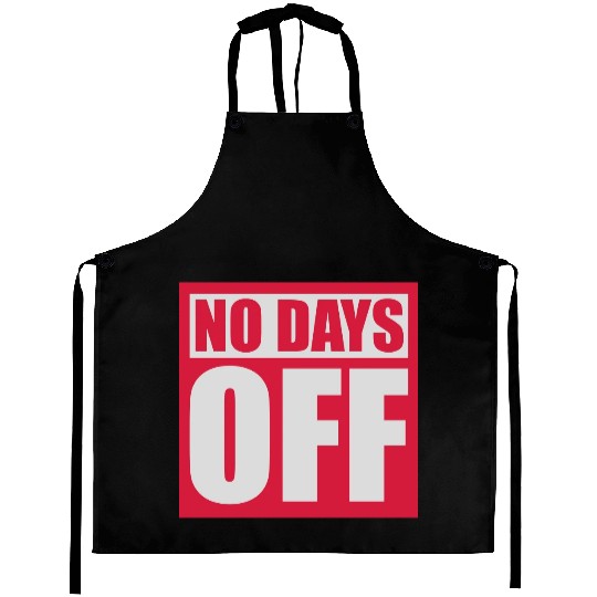 no days off quote Aprons