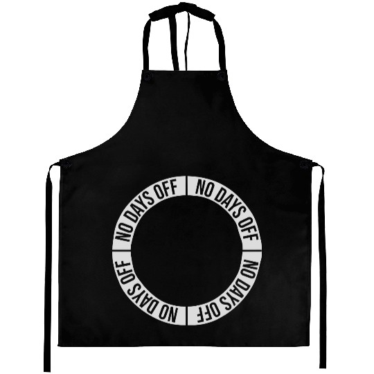 no days off quote Aprons