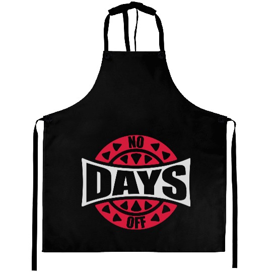 no days off quote Aprons