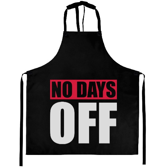 no days off quote Aprons