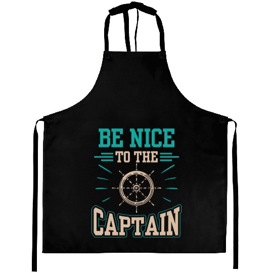 Be Nice To The Captain Yacht Boat Ship Boating Aprons