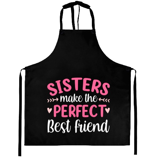 Sisters Make The Perfect Best Friend Sister Team Aprons