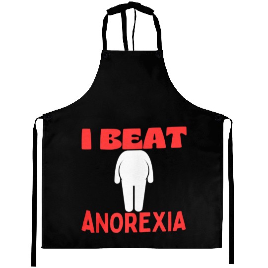 I Beat Anorexia FUNNY Aprons
