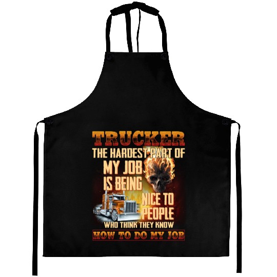 Trucker Hardest Part Is Being Nice With People Aprons