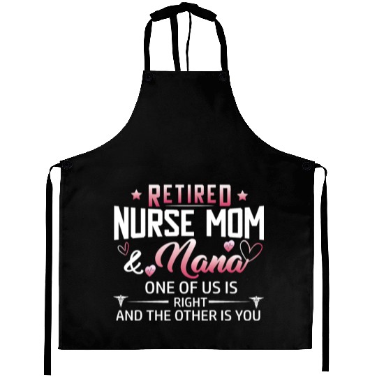 Womens Retired Nurse Mom And Nana ones of us Is Aprons