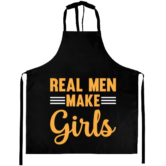 New Daddy To Be - Real Men Make Girls - Daddy Pate Aprons