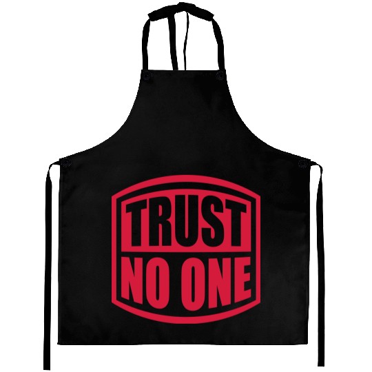 trust no one quote Aprons