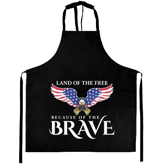 Land Of The Free Because Of The Brave Patriot USA Aprons