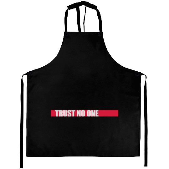 trust no one quote Aprons