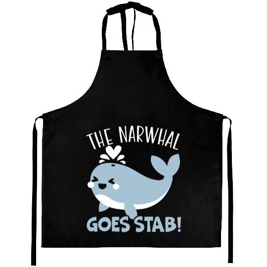 The Narwhal Goes Stab Unicorn Of The Sea Narwhale Aprons