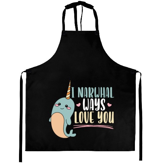 I Narwhal Ways Love You Unicorn Of The Sea Animal Aprons