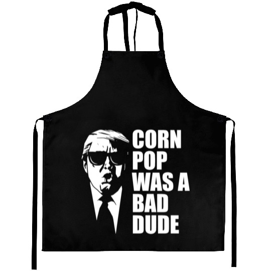 Corn Pop Was A Bad Dude Funny Meme Aprons