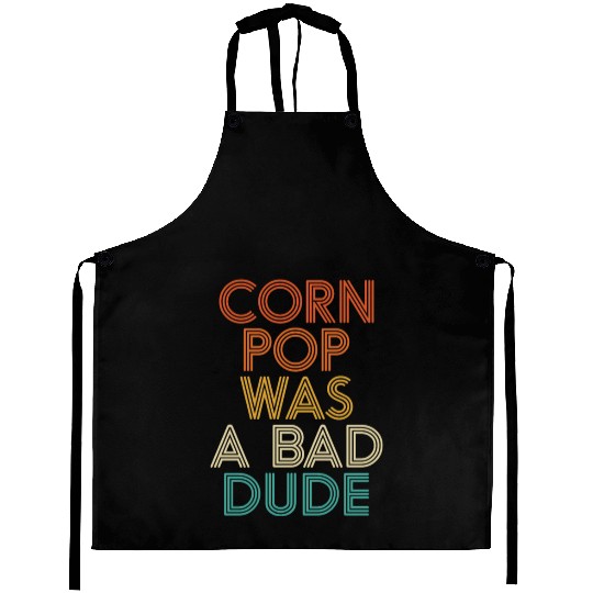 Corn Pop Was A Bad Dude Funny Meme Aprons