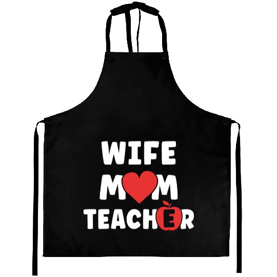 Wife Mom Teacher Funny Mothers Day Aprons