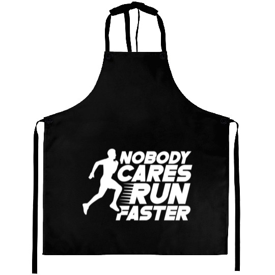 Nobody Cares Run Faster Motivation Sayings Cute Aprons