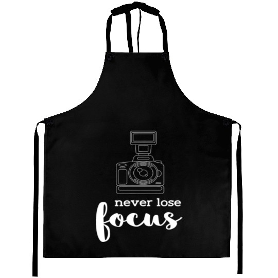 Never Lose Focus I Photographer Camera Photography Aprons