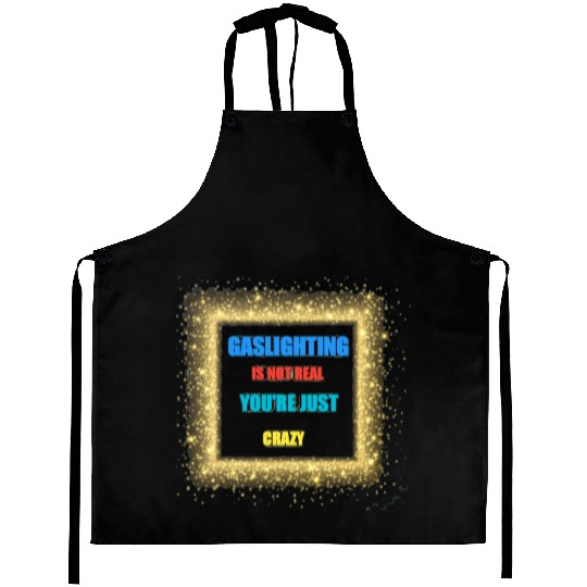 gaslighting is not real Aprons