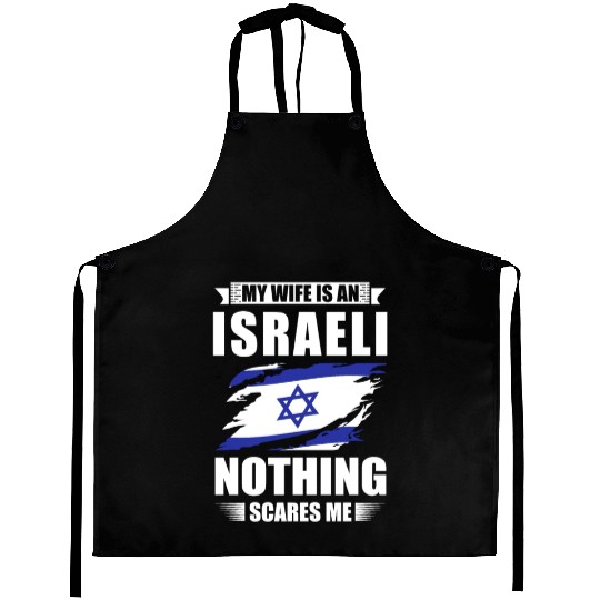 My Wife Is An Israeli Nothing Scares Me Israel Aprons