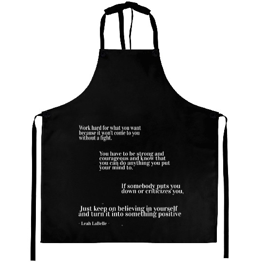 You have to be strong and courageous Aprons