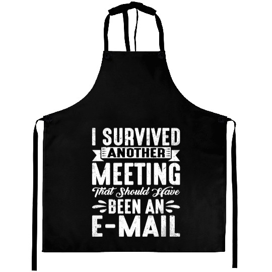 I Survived Another Meeting 20 Aprons