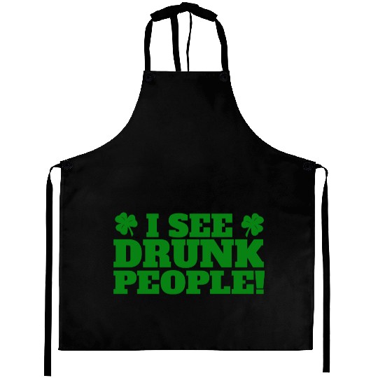 I See Drunk People Funny St Patricks Day Drinking Aprons