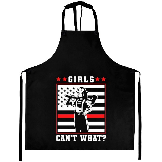 US Flag Girl Woman Firefighter Girls Cant Do What? Aprons