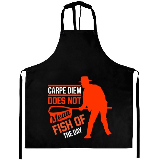Carpe Diem does not mean fish of the day Aprons