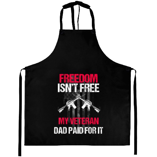 Freedom Isn't Free | My Veteran Dad Aprons 2022