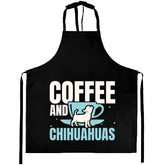 Coffee And Chihuahuas Caffeine Lover Dog Owner Aprons