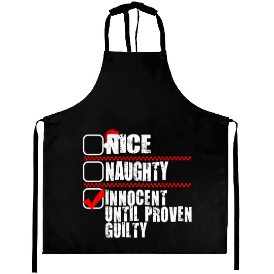 Nice Naughty Innocent Until Proven Guilty Aprons