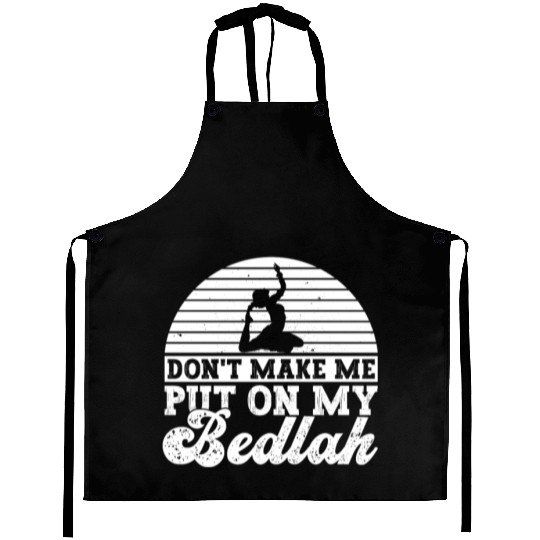 Don't Make Me Put On My Bedlah - Belly Dance Aprons