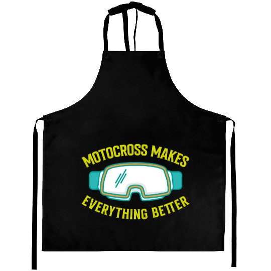 MOTOCROSS MAKES EVERYTHING BETTER Aprons
