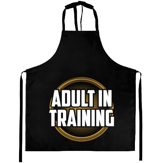 Adult In Training Adulthood Birthday Adulting Aprons