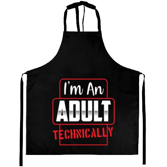 I'm An Adult Technically Birthday Adulting Aprons