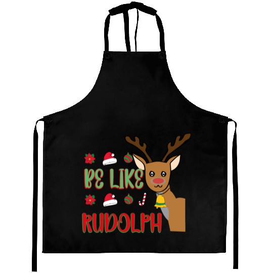 Be Like Rudolph Aprons