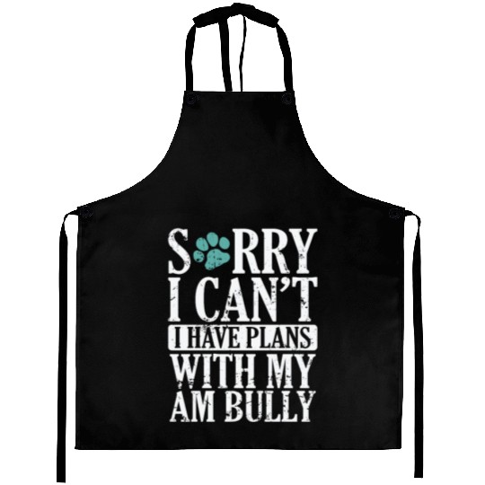 I can't I have Plans with my AM Bully Bulldog Aprons