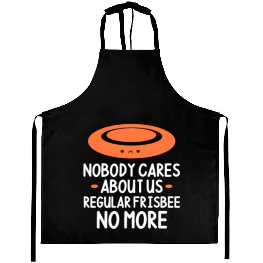 Nobody Cares About Us Regular Frisbee No More Aprons