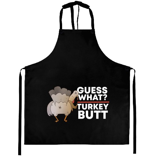Guess What Turkey Butt (Chicken Butt) Thanksgiving Aprons
