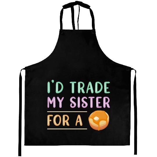 Trade Sister For A Pancake Aprons