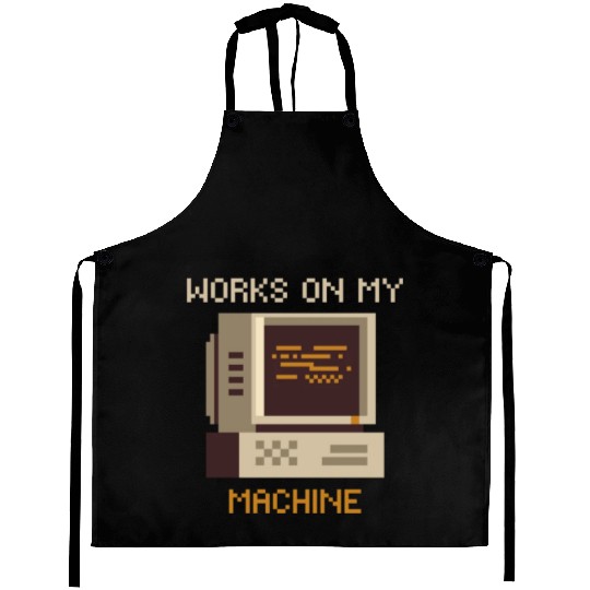 Works On My Machine | Software Developer quote Aprons