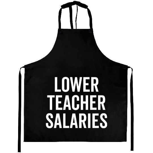 Lower Teacher Salaries Aprons