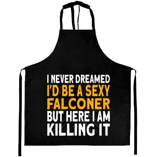 Falconer I never dreamed I'd be Falconry Aprons