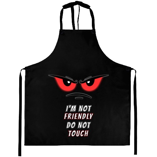 I'm not Friendly Do Not Touch, Funny memes Aprons