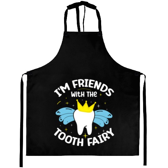 I'm Friends With The Tooth Fairy Dental Aprons
