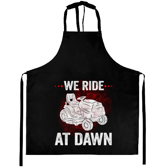 We Ride At Dawn Dad Lawn Mower Make Laugh Day Yard Aprons